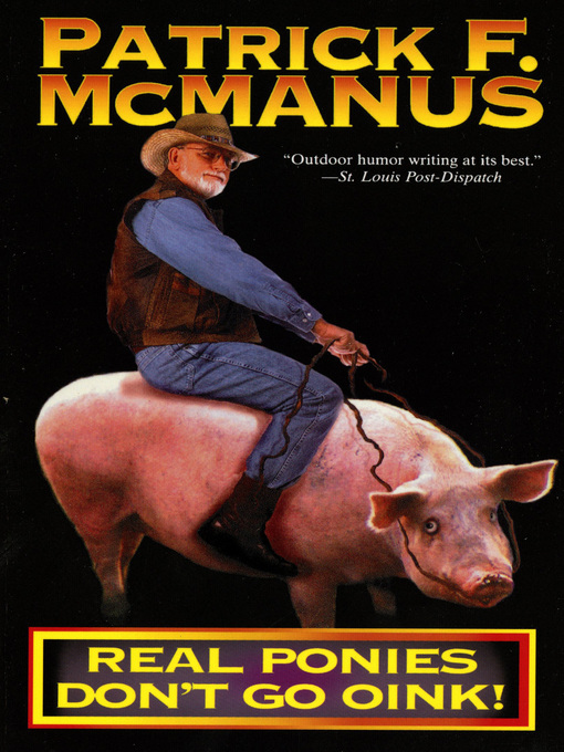 Title details for Real Ponies Don't Go Oink! by Patrick F. McManus - Available